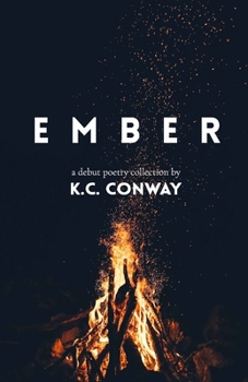 Paperback Ember: A Debut Poetry Collection by K.C. Conway Book