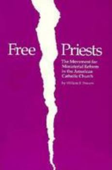 Paperback Free Priests: The Movement for Ministerial Reform in the American Catholic Church (A Campion Book) Book