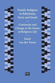 Paperback Family Religion in Babylonia, Syria and Israel: Continuity and Change in the Forms of Religious Life Book