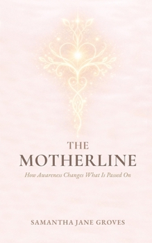 Paperback The Motherline: How Awareness Changes What Is Passed On Book