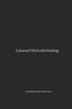 Paperback A Journal Filled with Nothing: A novella by Jack Henry Kison Book