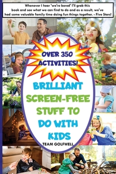Paperback Brilliant Screen-Free Stuff To Do With Kids: A Handy Reference for Parents & Grandparents! Book