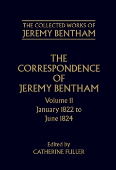 The Correspondence of Jeremy Bentham: Volume 11: January 1822 to June 1824 - Book #11 of the Correspondence of Jeremy Bentham