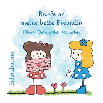 Paperback Briefe an meine beste Freundin - Ohne Dich geht es nicht! [German] Book