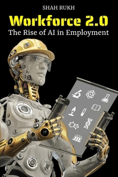 Workforce 2.0: The Rise of AI in Employment (Advanced Sci-Tech Books)