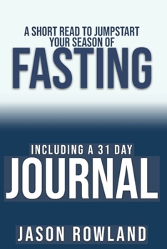 Paperback A Short Read to Jumpstart Your Season of Fasting: Including a 31 Day Journal Book