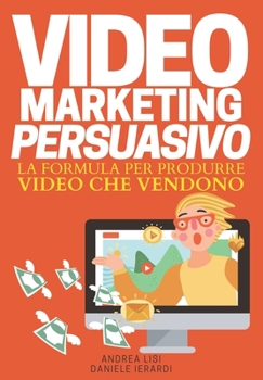 Paperback Video Marketing Persuasivo: La formula per produrre video che vendono [Italian] Book