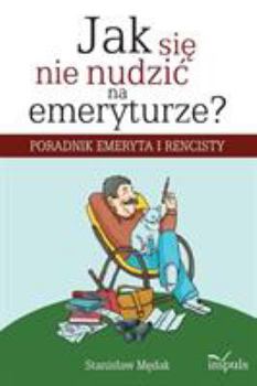 Paperback Jak się nie nudzic na emeryturze? [Polish] Book