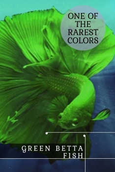 Paperback Green Betta Fish: One &#1086;f th&#1077; Rarest Colors Book