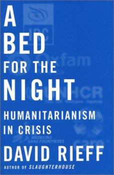 Hardcover A Bed for the Night: Humanitarianism in Crisis Book