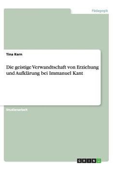 Paperback Die geistige Verwandtschaft von Erziehung und Aufkl?rung bei Immanuel Kant [German] Book