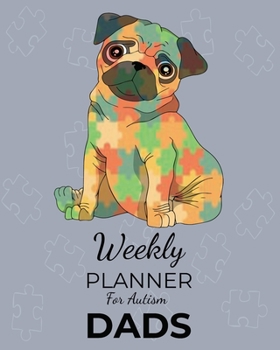 Weekly PLANNER For Autism DADS: A Journal For Parents To Document A Child's Progress and Achievements With CUTE DOG Autism Awareness Book Cover(Vol.5)