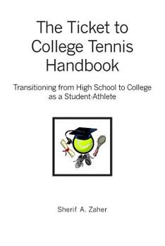 Paperback The Ticket to College Tennis Handbook: Transitioning from High School to College as a Student-Athlete Book