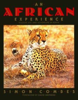 Hardcover An African Experience: Wildlife Art and Adventure in Kenya Book