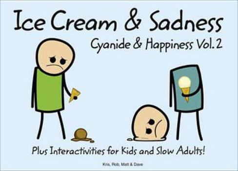 Ice Cream & Sadness: More Comics from Cyanide Happiness - Book #2 of the Cyanide and Happiness