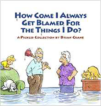 Paperback How Come I Always Get Blamed for the Things I Do?: A Pickles Collection Book