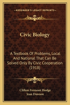 Civic Biology: Textbook of Problems, Local and National, That Can Be Solved Only by Civic Coöperation