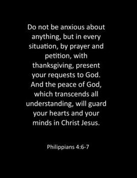 Paperback Do not be anxious about anything, but in every situation, by prayer and petition, with thanksgiving, present your requests to God. And the peace of Go Book
