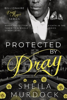 Paperback Protected by Dray: Billionaire Dray Royce Series #8 Book