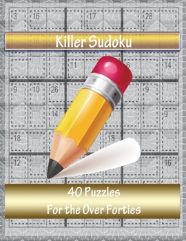 Paperback Killer Sudoku 40 Puzzles for the Over 40's: 40 Hard Level Puzzles to Keep the Cogs Turning Book