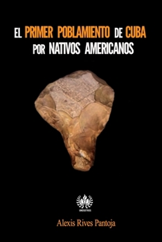 Paperback EL primer poblamiento de Cuba por nativos americanos [Spanish] Book