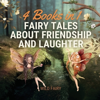 Paperback Fairy Tales About Friendship and Laughter: 4 Books in 1 Book