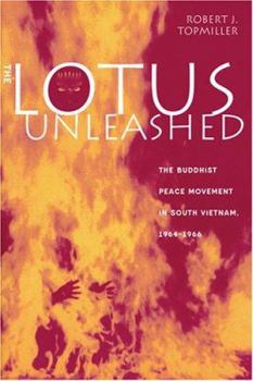 Paperback The Lotus Unleashed: The Buddhist Peace Movement in South Vietnam, 1964-1966 Book