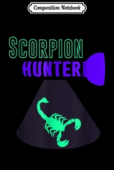 Paperback Composition Notebook: Scorpion Hunting Bug Wrangler Journal/Notebook Blank Lined Ruled 6x9 100 Pages Book