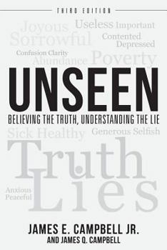 Paperback Unseen: Believing the Truth, Understanding the Lie Book