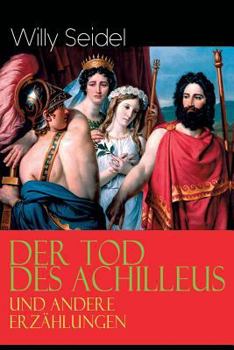 Paperback Der Tod des Achilleus und andere Erzählungen [German] Book