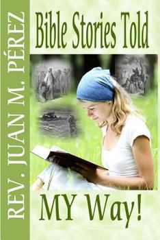 Paperback Bible Stories Told MY Way: You've Never Heard The This Way! Book