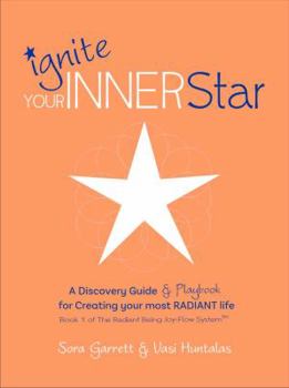 Paperback Ignite Your Inner Star: A Discovery Guide & Playbook for Creating your most Radiant life Book