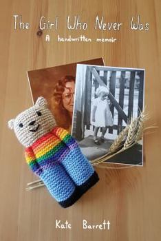 Paperback The Girl Who Never Was: A Handwritten Memoir Book