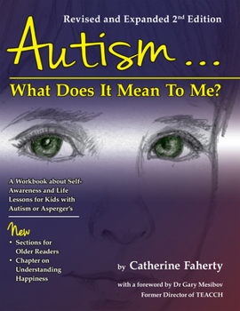 Paperback Autism: What Does It Mean to Me?: A Workbook Explaining Self Awareness and Life Lessons to the Child or Youth with High Functioning Autism or Asperger Book