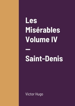 Paperback Les Misérables Volume IV - Saint-Denis Book