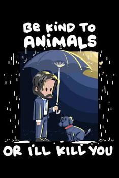 Paperback Be Kind to Animals or I'll Kill You Book