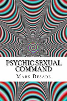 Paperback Psychic Sexual Command: Psychic Command Force Book One (Psychic Commanding Series) Book