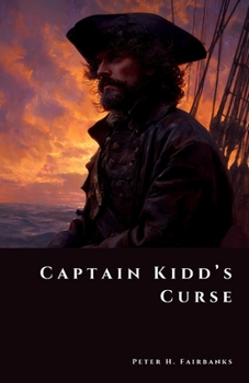Captain Kidd’s Curse: The Hunt for a Pirate’s Fortune