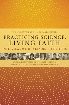 Hardcover Practicing Science, Living Faith: Interviews with Twelve Leading Scientists Book
