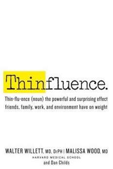 Hardcover Thinfluence: Thin-Flu-Ence (Noun) the Powerful and Surprising Effect Friends, Family, Work, and Environment Have on Weight Book