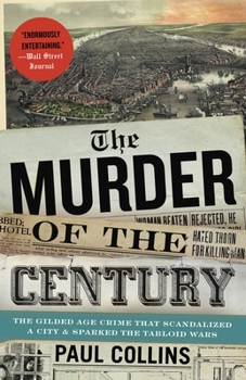 Paperback The Murder of the Century: The Gilded Age Crime That Scandalized a City and Sparked the Tabloid Wars Book
