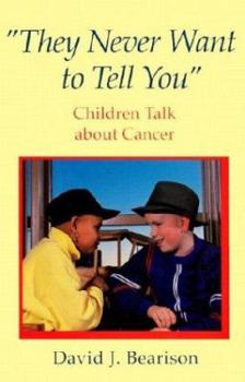 Hardcover Rthey Never Want to Tell Yous: Children Talk about Cancer Book