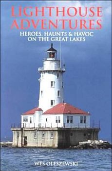 Paperback Lighthouse Adventures: Heroes, Haunts & Havoc on the Great Lakes Book