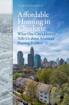 Affordable Housing in Charlotte: What One City's History Tells Us about America's Pressing Problem