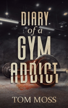 Paperback Diary of a Gym Addict Book