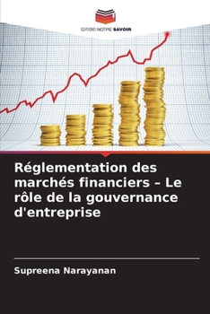 Réglementation des marchés financiers - Le rôle de la gouvernance d'entreprise (French Edition)