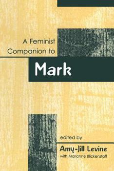 A Feminist Companion To Mark - Book #2 of the Feminist Companion to the New Testament and Early Christian Writings