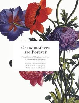 Hardcover Grandmothers are Forever: Poems, Words, and Thoughts for, and from, a Grandmothers Undying Love Book