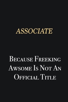 Paperback Associate Because Freeking Awsome is not an official title: Writing careers journals and notebook. A way towards enhancement Book