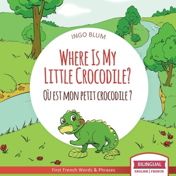 Where Is My Little Crocodile? - Wo ist mein kleines Krokodil?: Bilingual Children's Picture Book English German - Book #1 of the Where is...